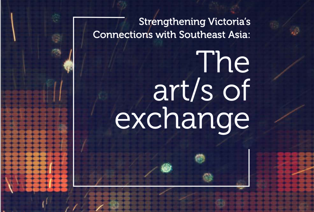 The Arts of Exchage - Strengthening Victorias Connections with Southeast Asia - Report Cover